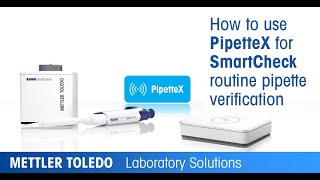 How to Use PipetteX Software for SmartCheck Pipette Verification [upl. by Neryt]