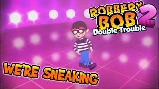 Were Sneaking Robbery Bob 2 Double Trouble music video [upl. by Nahgeam]