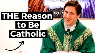 THE Reason to Be Catholic [upl. by Azila]