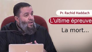 Lultime épreuve  La mort  Rachid Haddach Rahimahollah [upl. by Ivory]