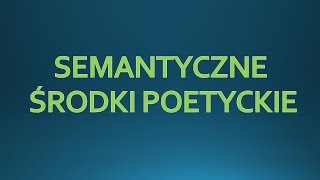 SEMANTYCZNE ŚRODKI POETYCKIE  język polski [upl. by Norris]