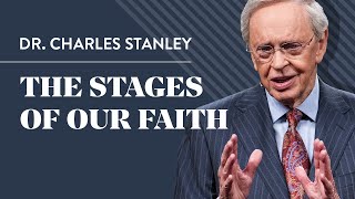 The Stages of Our Faith – Dr Charles Stanley [upl. by Nojel]