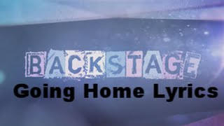 Backstage Going Home Lyrics [upl. by Tivad]