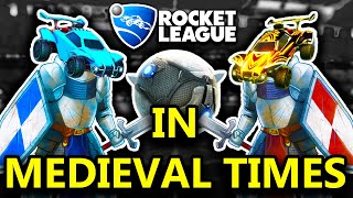 I BROUGHT ROCKET LEAGUE BACK TO MEDIEVAL TIMES [upl. by Ainatit]