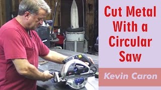 How to Cut Metal With A Circular Saw  Kevin Caron [upl. by Patricio833]