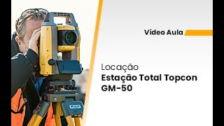 Locação  Estação Total Topcon GM50 [upl. by Nadab783]