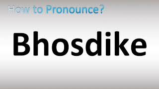 How to Pronounce Bhosdike [upl. by Nednerb234]