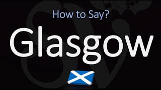 How to Pronounce Glasgow Scotland [upl. by Hymen]