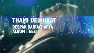 Nepali Lyrics Song  Thamideu Haat  Deepak Bajrcharya [upl. by Eninej825]