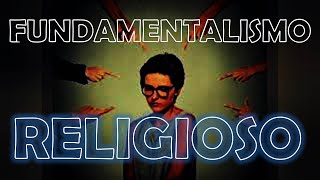 FUNDAMENTALISMO RELIGIOSO [upl. by Wagstaff]