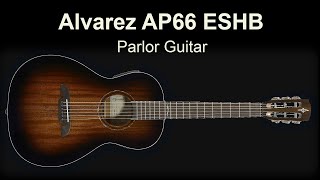 Alvarez AP66ESHB An Affordable Parlor Guitar [upl. by Maggee]