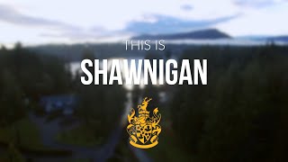 This is Shawnigan [upl. by Leirad]