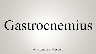 How To Say Gastrocnemius [upl. by Atinoj]