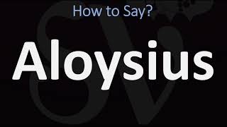 How to Pronounce Aloysius CORRECTLY [upl. by Anees136]