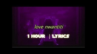 CKay  Love Nwantiti Slowed TikTok Remix LYRICS 1 Hour Version [upl. by Langill]