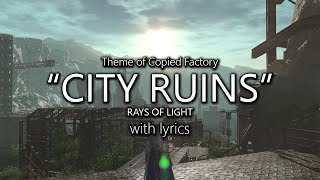 quotCity Ruins Rays of Lightquot with Lyrics Copied Factory Theme  Final Fantasy XIV [upl. by Oiznun]