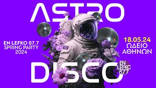 En Lefko Spring Party 2024 – ASTRO DISCO  En Lefko 877 [upl. by Alfeus]