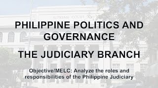 Philippine Politics and Governance  The Judiciary Branch [upl. by Assilem202]