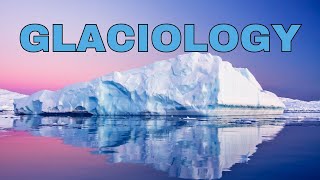 What is Glaciology [upl. by Alonso594]