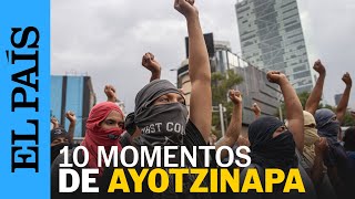 AYOTZINAPA  10 momentos clave del caso Ayotzinapa  EL PAÍS [upl. by Orimar658]