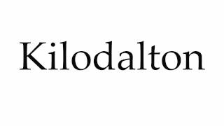 How to Pronounce Kilodalton [upl. by Kelli]