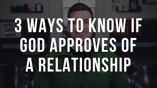 3 Signs God Approves of a Relationship Christian Relationship Advice [upl. by Cal]