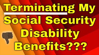 Why Would Social Security Terminate My Disability Benefits [upl. by Cutcliffe]