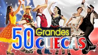 50 CUECAS CHILENAS TRADICIONALES SUPER POPULARES [upl. by Ttenneb]