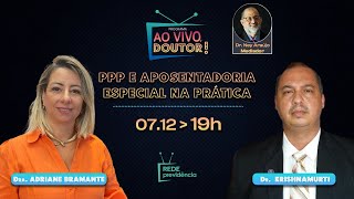 PPP e aposentadoria especial na prática  Ao Vivo Doutor [upl. by Karilynn]