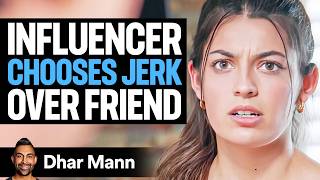 Influencer CHOOSES Jerk Over FRIEND  Dhar Mann [upl. by Ellwood]