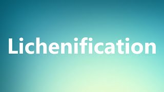 Lichenification  Medical Meaning [upl. by Nerwal]