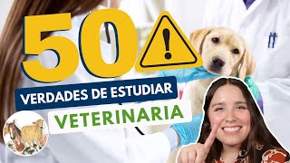 ESTUDIAR VETERINARIA 🦮🐈 50 VERDADES DE MEDICINA VETERINARIA Y ZOOTECNIA [upl. by Clementas640]