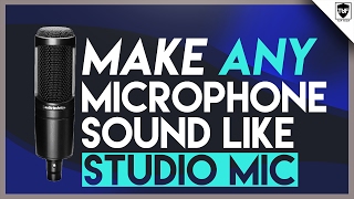 How to Make ANY Microphone Sound Like a Professional Studio Microphone [upl. by Mcleroy]