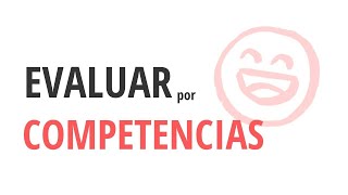 Cómo EVALUAR por COMPETENCIAS [upl. by Helbonnas526]